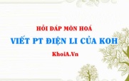 Viết phương trình điện li KOH, KOH là chất điện li mạnh hay...